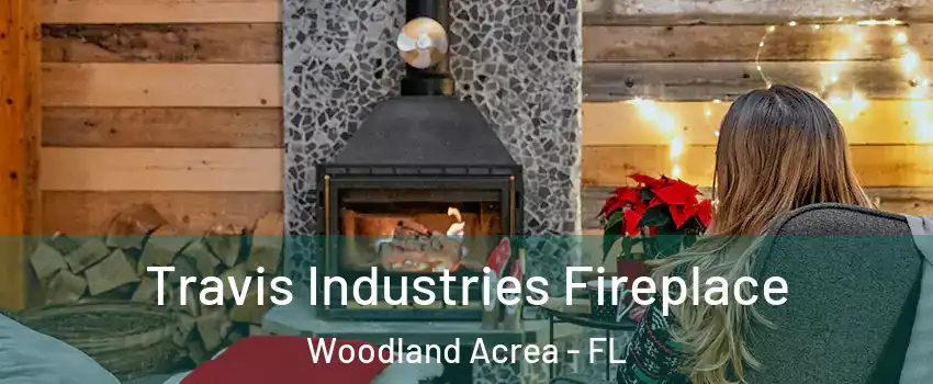 Travis Industries Fireplace Woodland Acrea - FL