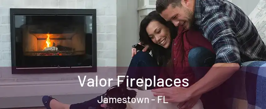 Valor Fireplaces Jamestown - FL