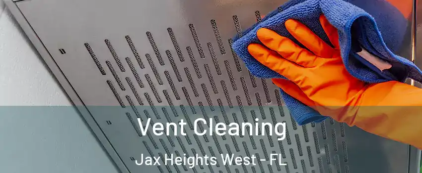 Vent Cleaning Jax Heights West - FL