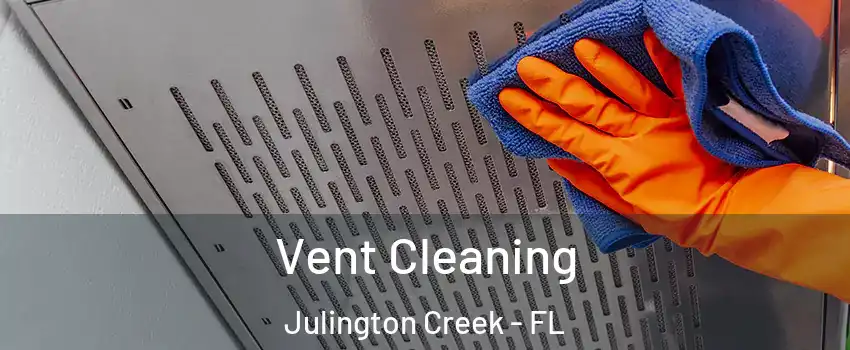 Vent Cleaning Julington Creek - FL