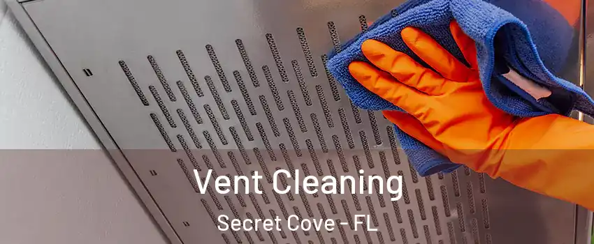 Vent Cleaning Secret Cove - FL