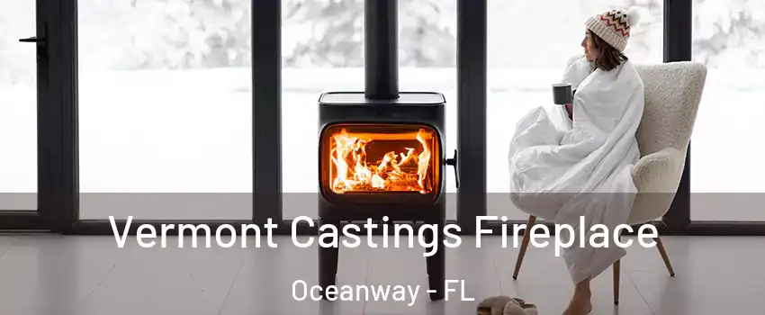 Vermont Castings Fireplace Oceanway - FL