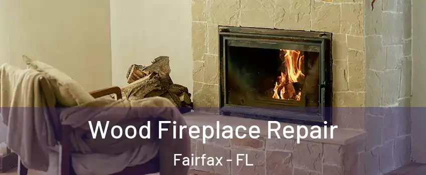 Wood Fireplace Repair Fairfax - FL