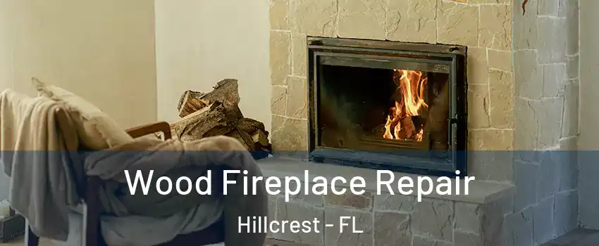Wood Fireplace Repair Hillcrest - FL