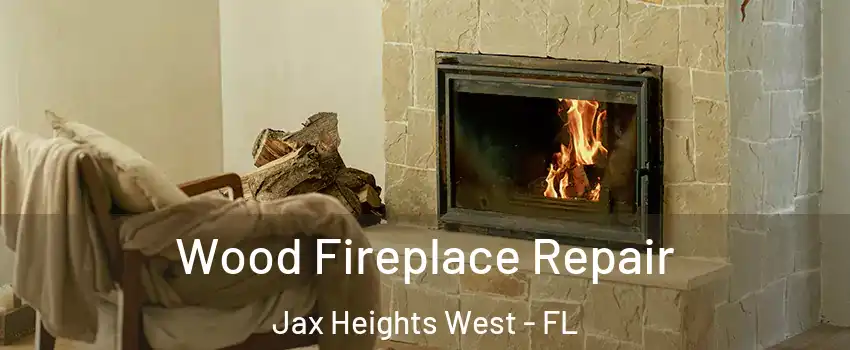 Wood Fireplace Repair Jax Heights West - FL