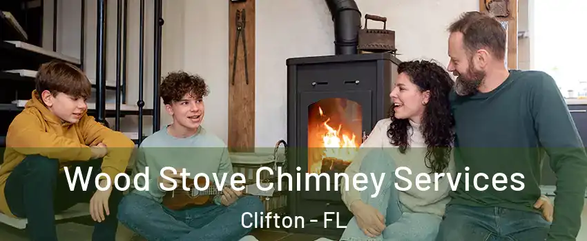 Wood Stove Chimney Services Clifton - FL