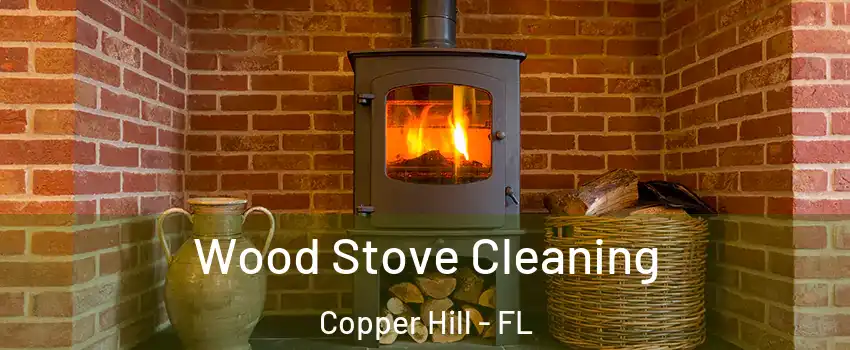 Wood Stove Cleaning Copper Hill - FL