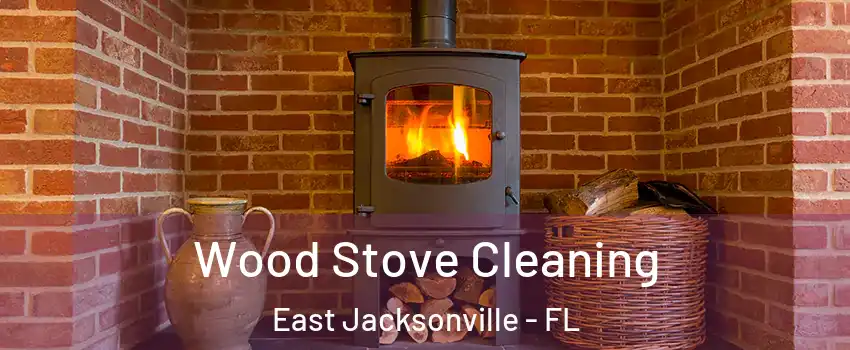 Wood Stove Cleaning East Jacksonville - FL
