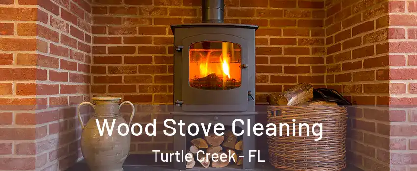 Wood Stove Cleaning Turtle Creek - FL