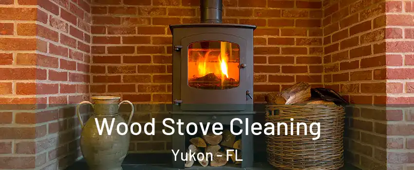 Wood Stove Cleaning Yukon - FL
