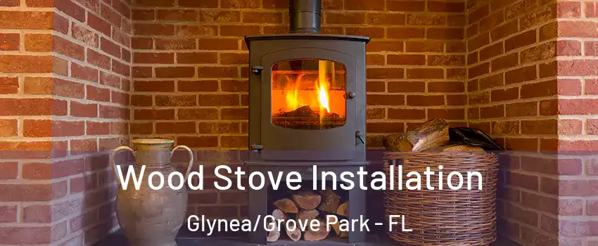 Wood Stove Installation Glynea/Grove Park - FL