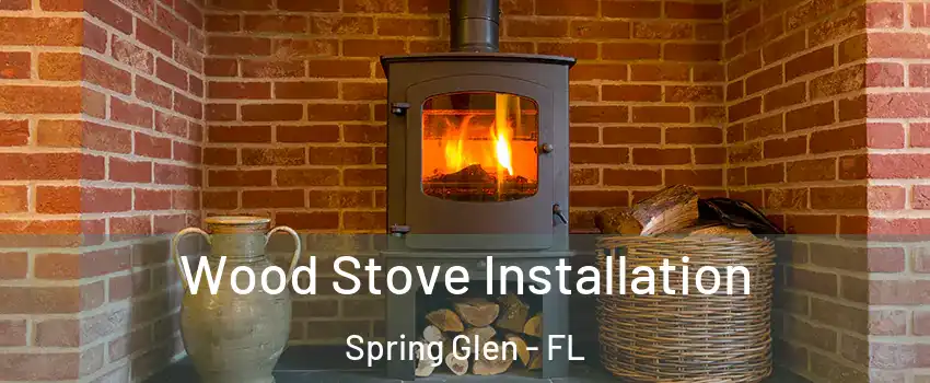 Wood Stove Installation Spring Glen - FL