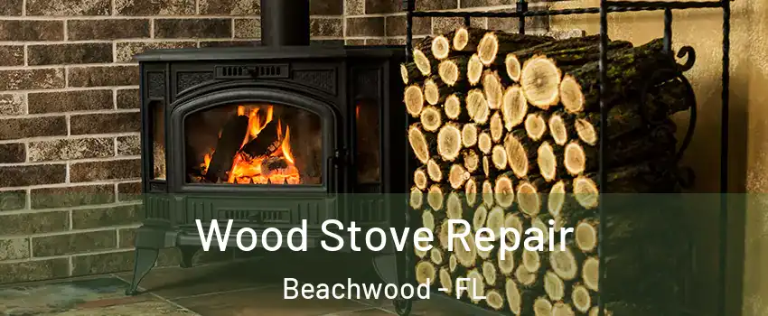 Wood Stove Repair Beachwood - FL