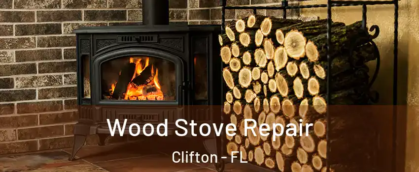 Wood Stove Repair Clifton - FL