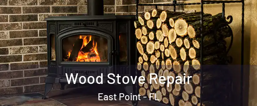 Wood Stove Repair East Point - FL