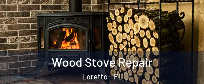 Wood Stove Repair Loretto - FL